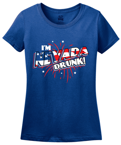 Ladies Royal I'm Nevada Drunk! - 4th of July Party Vegas Drinking Funny T-shirt