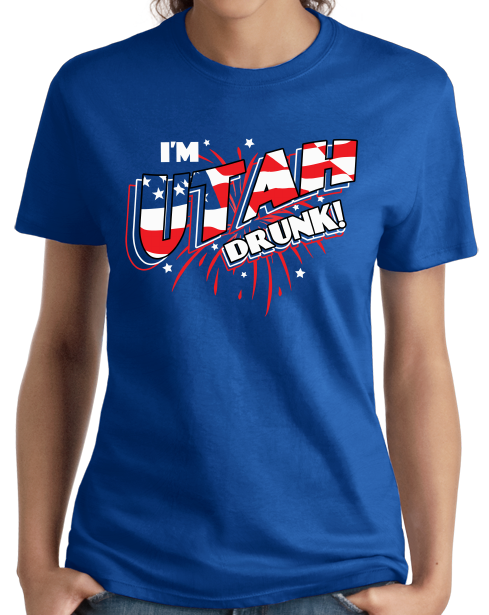 Ladies Royal I'm Utah Drunk! - Ironic Drinking 4th of July Beehive State T-shirt