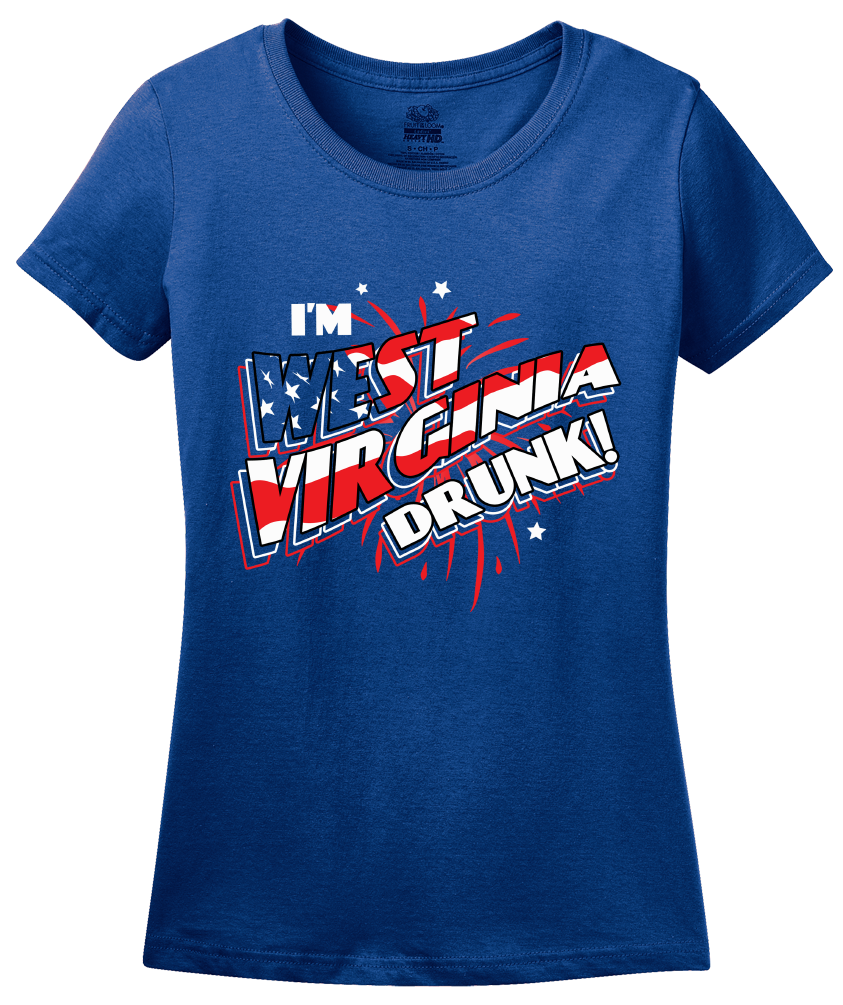 Ladies Royal I'm West Virginia Drunk! - 4th of July Redneck Pride Funny Party T-shirt